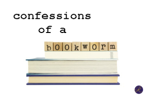 Confessions of a Bookworm #7