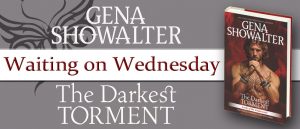 Waiting on Wednesday & Graphics Teaser for The Darkest Torment by Gena Showalter @genashowalter