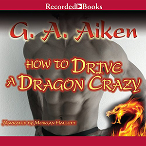 Review ~ How To Drive A Dragon Crazy by G.A. Aiken Review ~ How To Drive A Dragon Crazy by G.A. Aiken