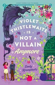 Review ~ Violet Thistlewaite Is Not a Villain Anymore by Emily Krempholtz